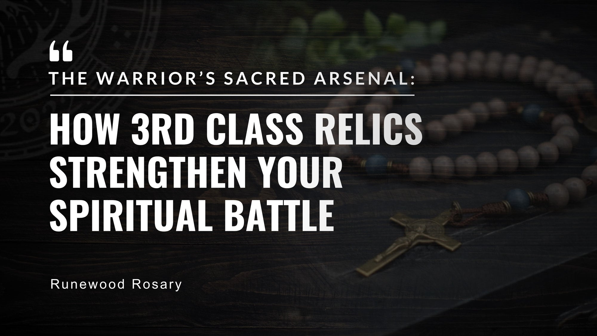 Harnessing 3rd Class Relics in the Fight for Faith and Holiness