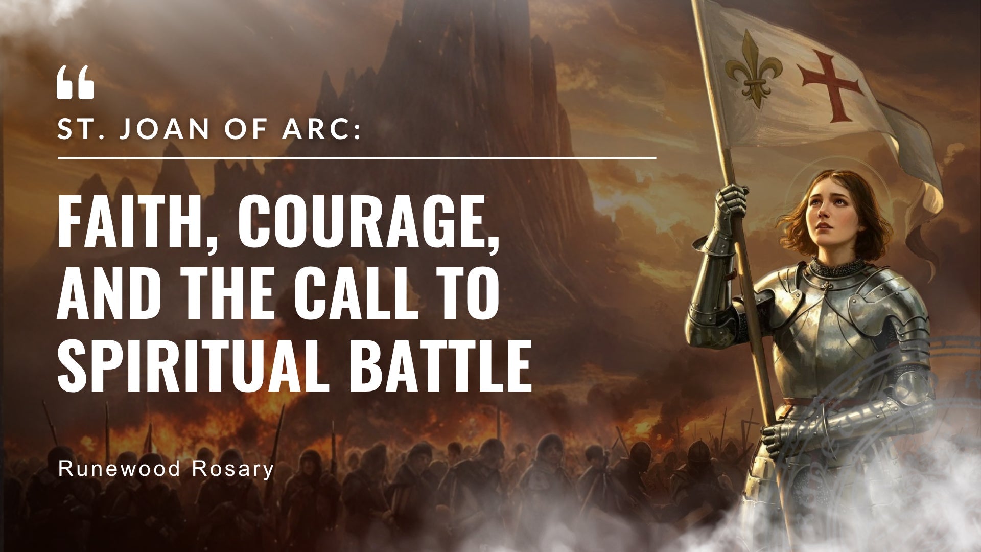 St. Joan of Arc: Faith, Courage, and the Call to Spiritual Battle